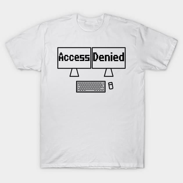 Access denied computer screen T-Shirt by WolfGang mmxx